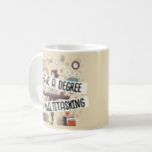 Ik heb een graad in de Mok voor multitasking koffi (Voorkant links)