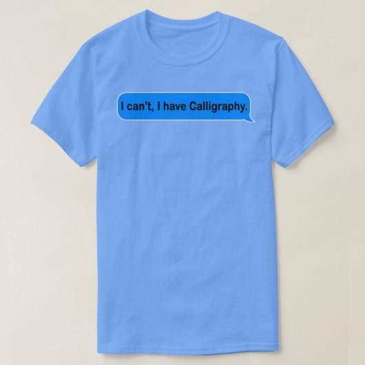 Ik heb een grappig en leuk geschenk voor kalligraf t-shirt (Design voorkant)