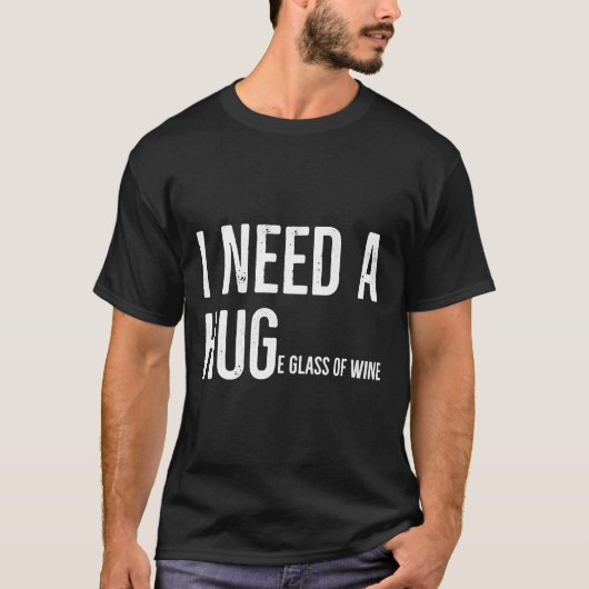 Ik heb een groot glas wijn nodig 30 t-shirt (Voorkant)