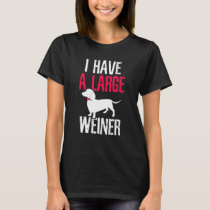 Ik heb een grote Weiner hond huisdier eigenaar pup T-shirt