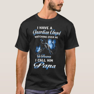 Ik heb een Guardian Angel, mijn Papa die over mij  T-shirt