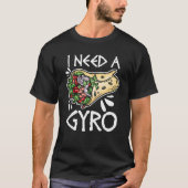 Ik heb een gyro-Griekse voedselpun nodig, Gyro San T-shirt (Voorkant)