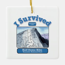 Ik heb een halve Dome Hike overleefd Keramisch Ornament