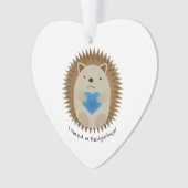 Ik heb een Hedgehug-egel nodig Ornament (voorkant)