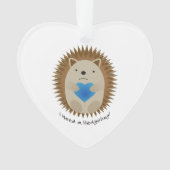Ik heb een Hedgehug-egel nodig Ornament (voorkant)