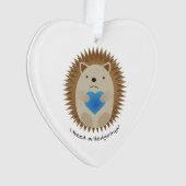 Ik heb een Hedgehug-egel nodig Ornament (voorkant)