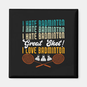 Ik heb een hekel aan badminton! Ik hou van grappig Magneet