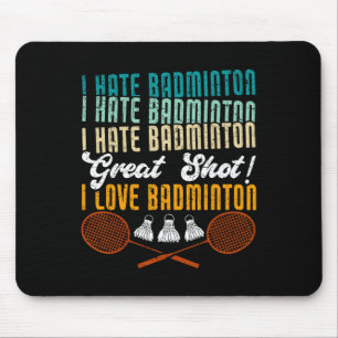 Ik heb een hekel aan badminton! Ik hou van grappig Muismat