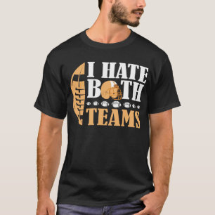 Ik heb een hekel aan beide ploegen Grappig Amerika T-shirt