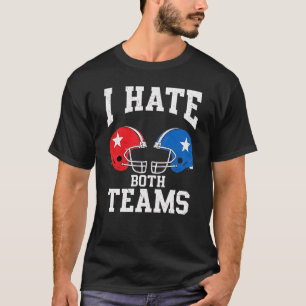 Ik heb een hekel aan beide teams Funny American Fo T-shirt