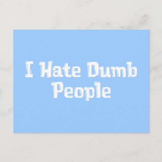 Ik heb een hekel aan domme mensen briefkaart (Voorkant)