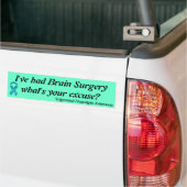 Ik heb een hersenoperatie gehad, wat is je excuus? bumpersticker (Op Truck)