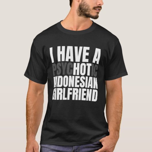 Ik heb een hete Indonesische Vriendin vriendje T-shirt (Voorkant)