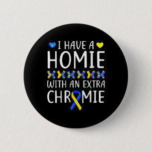 Ik heb een homie met een extra chroomlaagsyndroom ronde button 5,7 cm