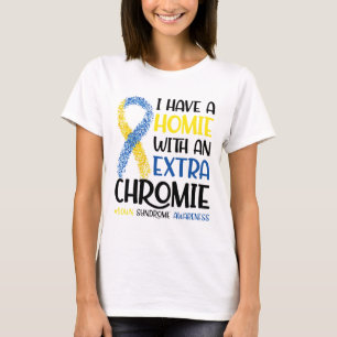 Ik heb een homie met een extra chroomlaagsyndroom t-shirt