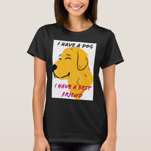 Ik heb een hond die ik een beste vriend heb t-shirt (Voorkant)