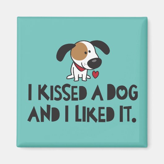Ik heb een hond gekust en ik vond het leuk magneet (Voorkant)