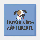 Ik heb een hond gekust en ik vond het leuk magneet (Voorkant)