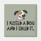 Ik heb een hond gekust en ik vond het leuk magneet (Voorkant)