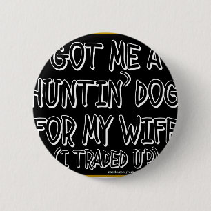 IK HEB EEN HONDERTIN' DOG VOOR MIJN VROUW (IK heb Ronde Button 5,7 Cm