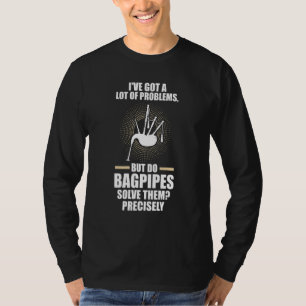 Ik heb een hoop problemen maar doen doedelzakken d t-shirt