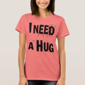 IK HEB EEN HUG T SHIRT NODIG (Voorkant)