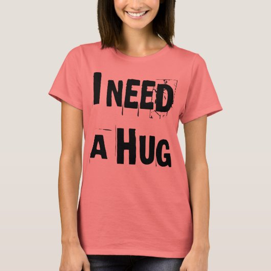IK HEB EEN HUG T SHIRT NODIG (Voorkant)