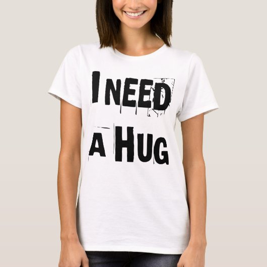 IK HEB EEN HUG T SHIRT NODIG (Voorkant)