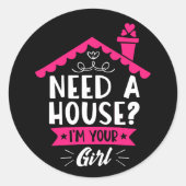 Ik heb een huis nodig Ik ben je meisje makelaar Ronde Sticker (Voorkant)