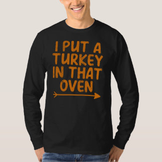 Ik heb een kalkoen in die oven gezet, Thanksgiving T-shirt