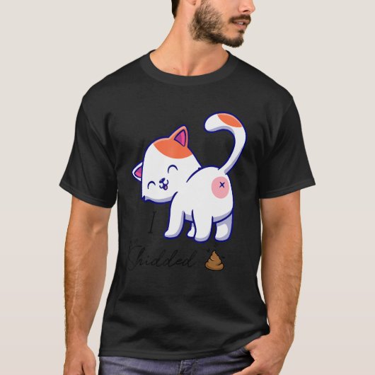 Ik heb een kattenpooping Kat Kitten gemaakt T-shirt (Voorkant)