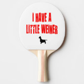 Ik heb een kleine Weiner grap Tafeltennisbatje (Voorkant)