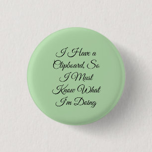 Ik heb een Klembord, dus ik Weet Wat ik Doe Ronde Button 3,2 Cm