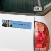 Ik heb een Knight nodig... Bumpersticker (Op Truck)