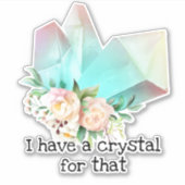Ik heb een kristal daarvoor sticker (Voorkant)