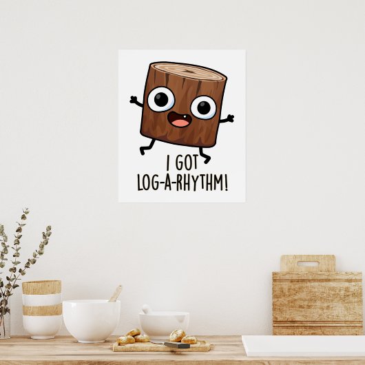Ik heb een log-a-rhythm Funny Wood Pun Poster (Keuken)