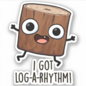 Ik heb een log-a-rhythm Funny Wood Pun Sticker (Voorkant)