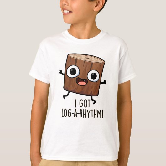 Ik heb een log-a-rhythm Funny Wood Pun T-shirt (Voorkant)