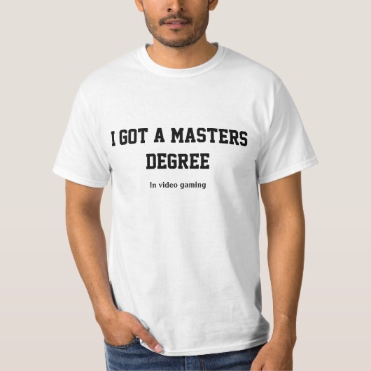 Ik heb een mastergraad in videogaming t-shirt (Voorkant)