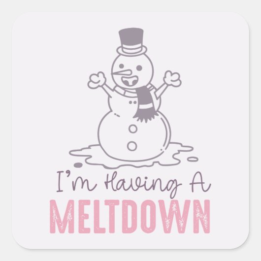 Ik heb een Meltdown - Grappig Snowman Design Vierkante Sticker (Voorkant)