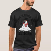 Ik heb een Meltdown Snowman die Funny Chri uitdeel T-shirt (Voorkant)