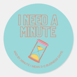 Ik heb een minuutje nodig! ronde sticker