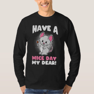 Ik heb een muizendag mijn lieve kleine muis t-shirt