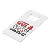 Ik heb een mysterie dat ik zal oplossen. creditkaart flessenopener (Voorkant Gekanteld)