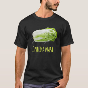 Ik heb een Napa Nap-cabotagememe nodig T-shirt