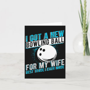 Ik heb een nieuwe bowlingbal voor mijn vrouw Best Kaart