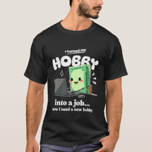 Ik heb een nieuwe hobby nodig t-shirt