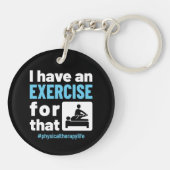 Ik heb een oefening voor die fysieke therapie PT Sleutelhanger (Achterkant)