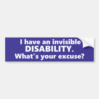 Ik heb een onzichtbare handicap, wat is je excuus? bumpersticker