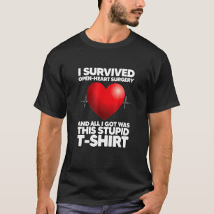 Ik heb een open hartchirurgie overleefd en ik kree t-shirt